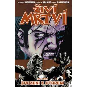 Živí mrtví 08: Zrozeni k utrpení komiks